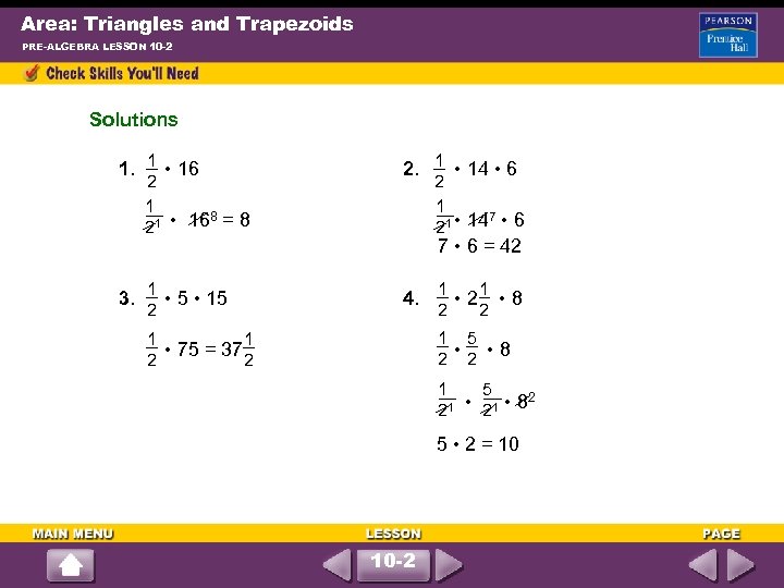 Area: Triangles and Trapezoids PRE-ALGEBRA LESSON 10 -2 Solutions 1. 1 • 16 2