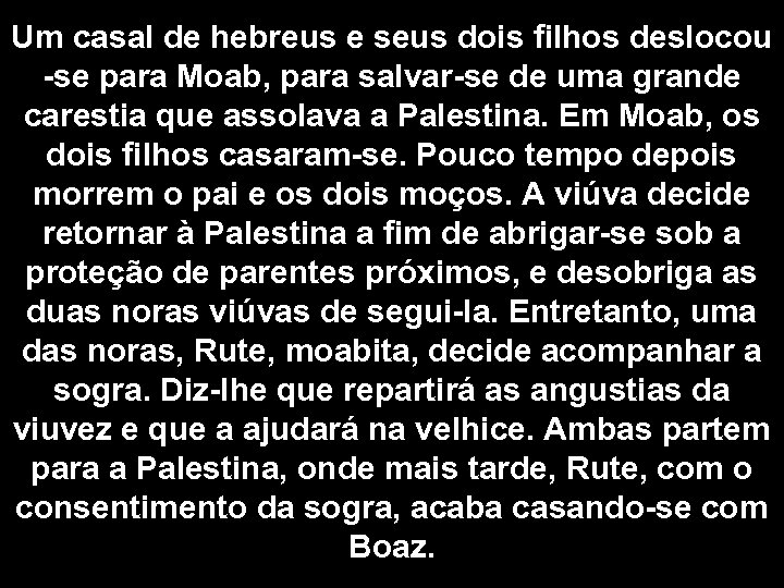 Um casal de hebreus e seus dois filhos deslocou -se para Moab, para salvar-se