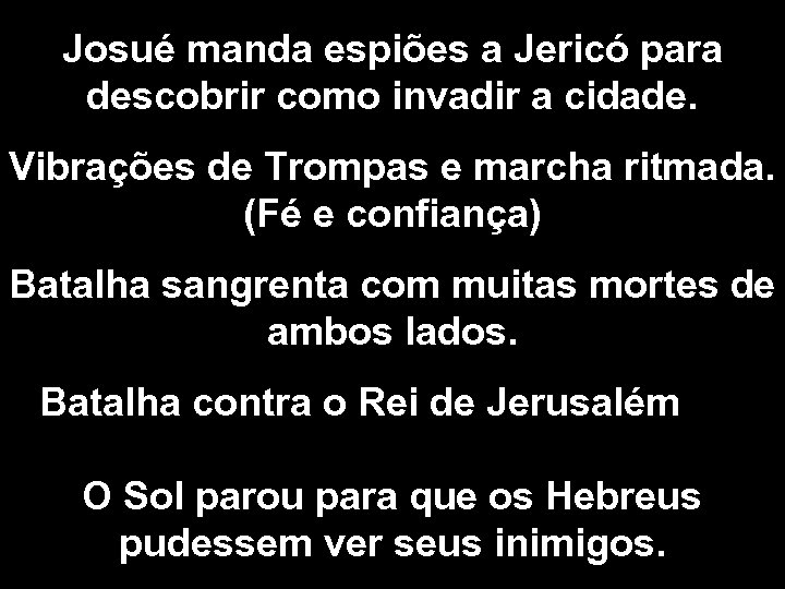 Josué manda espiões a Jericó para descobrir como invadir a cidade. Vibrações de Trompas