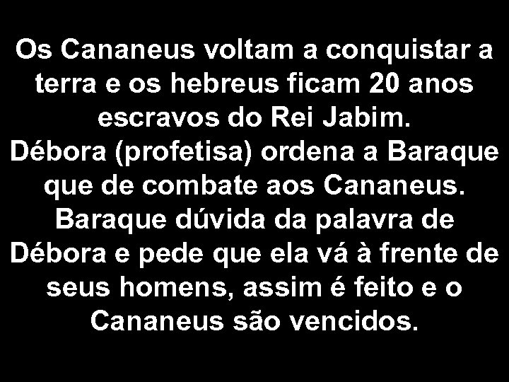 Os Cananeus voltam a conquistar a terra e os hebreus ficam 20 anos escravos