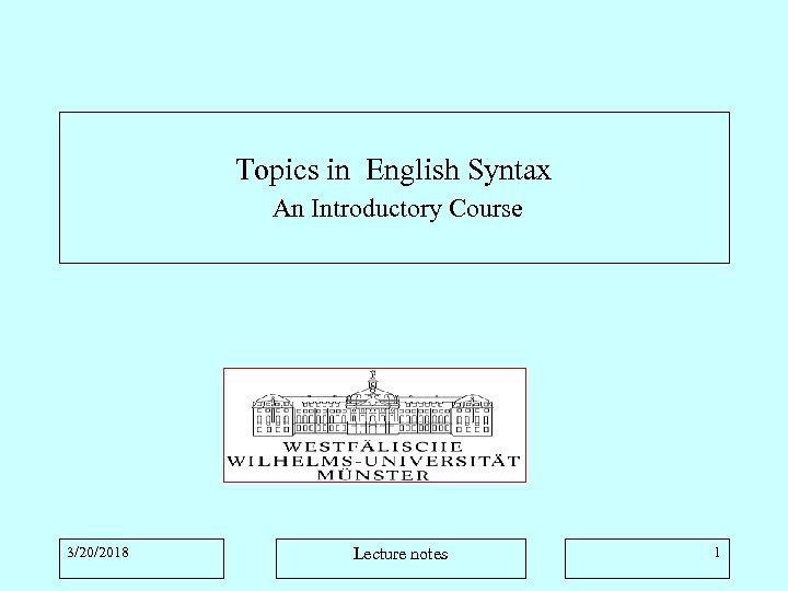 Topics in English Syntax An Introductory Course 3/20/2018 Lecture notes 1 