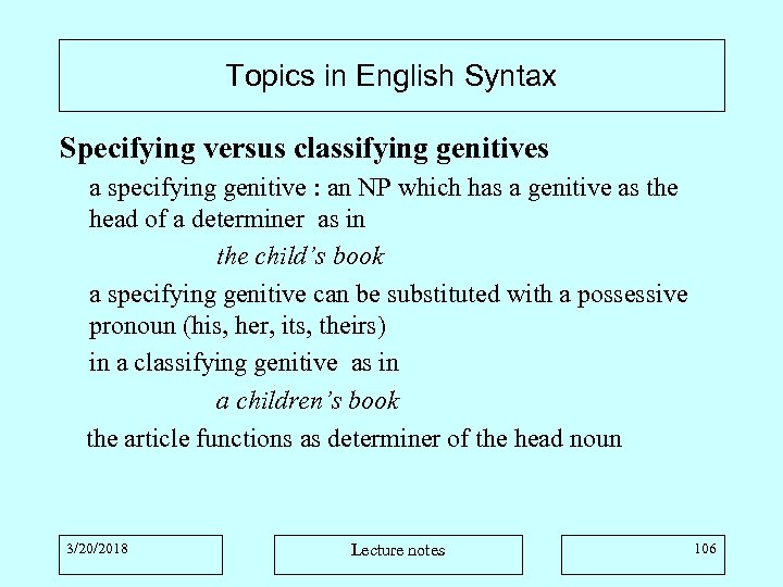 Topics in English Syntax Specifying versus classifying genitives a specifying genitive : an NP