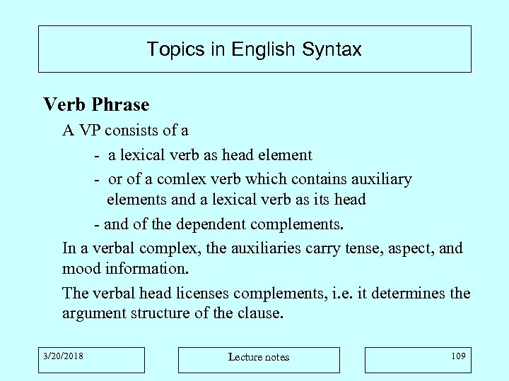 Topics in English Syntax Verb Phrase A VP consists of a - a lexical