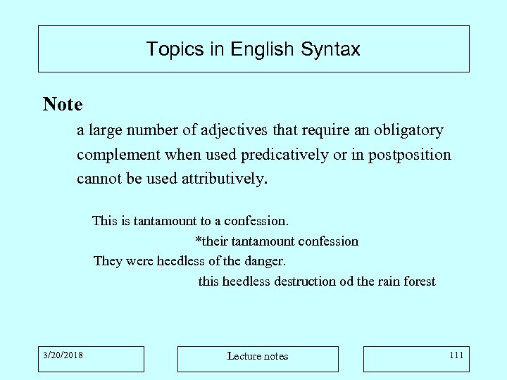 Topics in English Syntax Note a large number of adjectives that require an obligatory