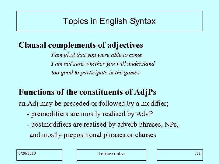 Topics in English Syntax Clausal complements of adjectives I am glad that you were