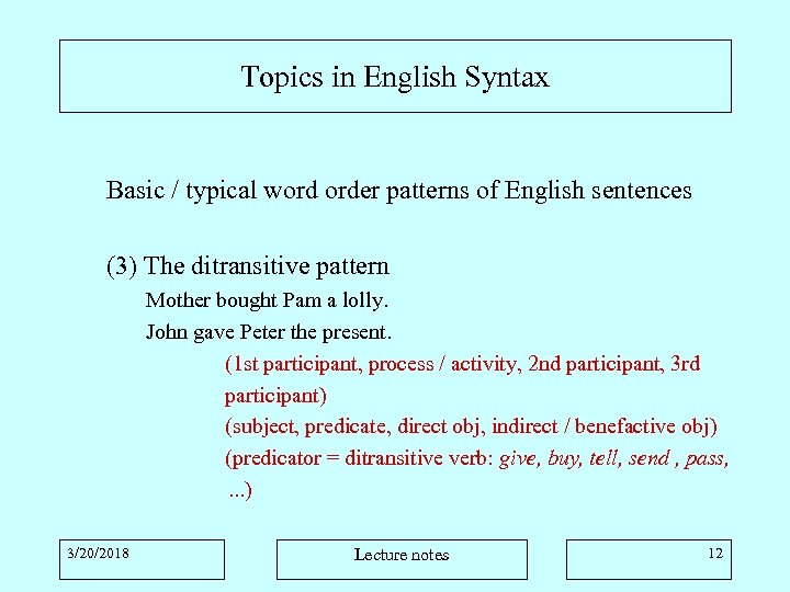 Topics in English Syntax Basic / typical word order patterns of English sentences (3)