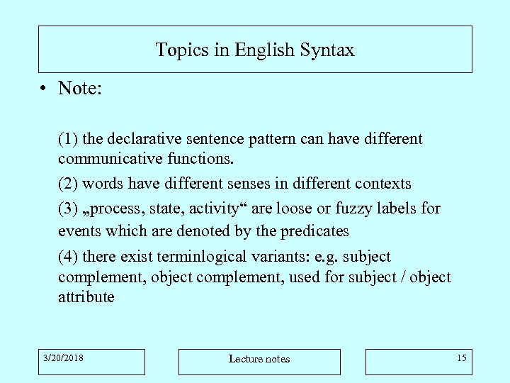 Topics in English Syntax • Note: (1) the declarative sentence pattern can have different