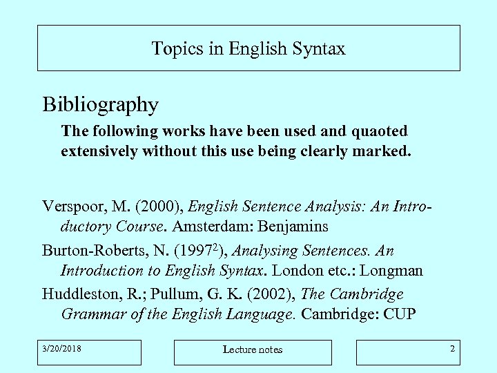 Topics in English Syntax Bibliography The following works have been used and quaoted extensively