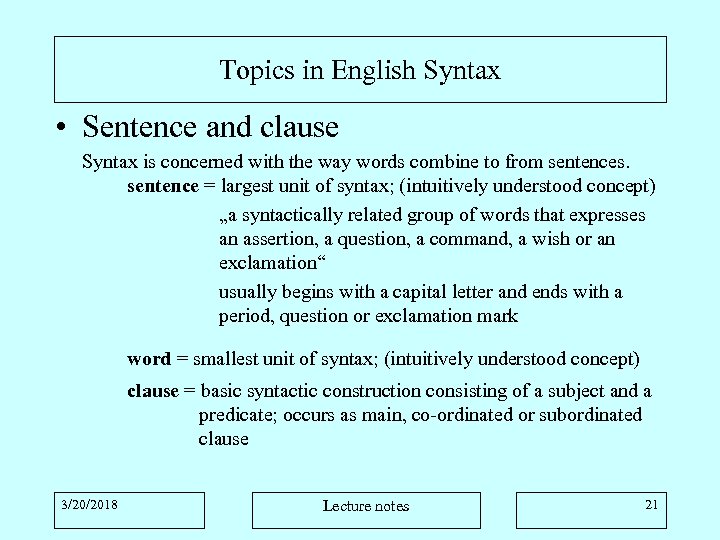 Topics in English Syntax • Sentence and clause Syntax is concerned with the way