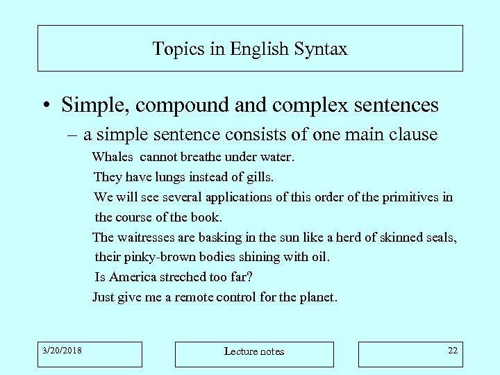 Topics in English Syntax • Simple, compound and complex sentences – a simple sentence