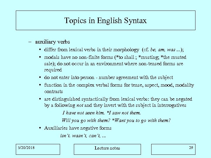 Topics in English Syntax – auxiliary verbs • differ from lexical verbs in their