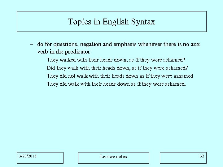 Topics in English Syntax – do for questions, negation and emphasis whenever there is