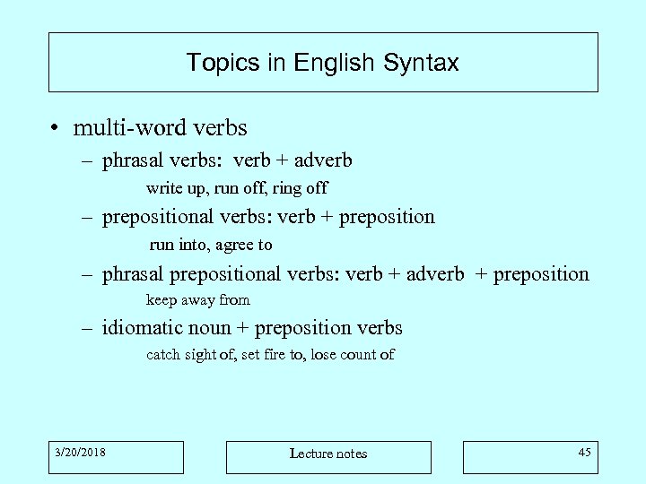 Topics in English Syntax • multi-word verbs – phrasal verbs: verb + adverb write