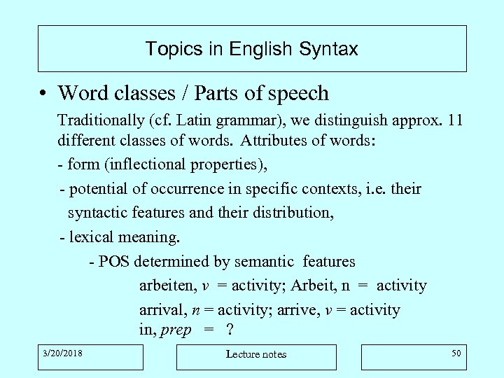 Topics in English Syntax • Word classes / Parts of speech Traditionally (cf. Latin