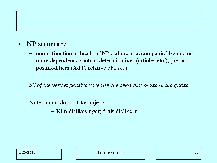  • NP structure – nouns function as heads of NPs, alone or accompanied