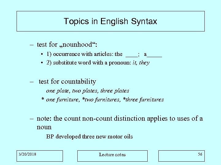 Topics in English Syntax – test for „nounhood“: • 1) occurrence with articles: the