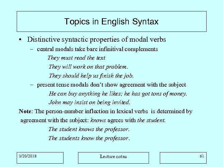 Topics in English Syntax • Distinctive syntactic properties of modal verbs – central modals