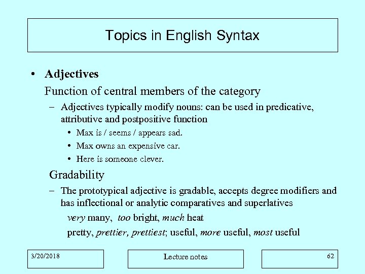 Topics in English Syntax • Adjectives Function of central members of the category –