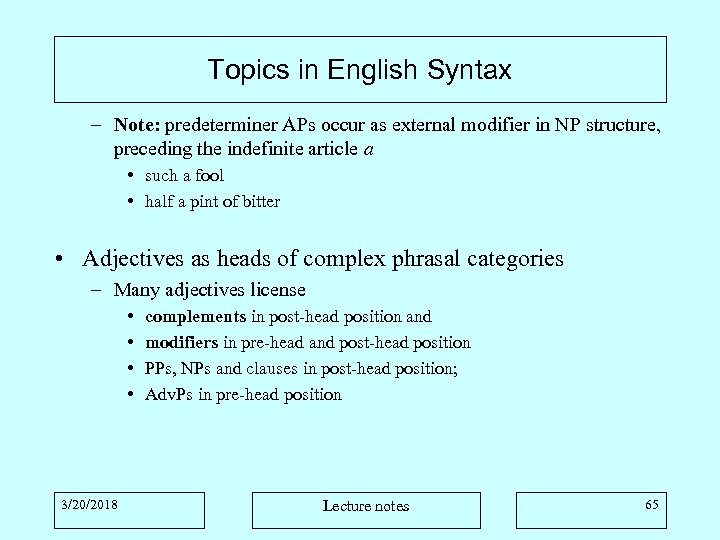 Topics in English Syntax – Note: predeterminer APs occur as external modifier in NP