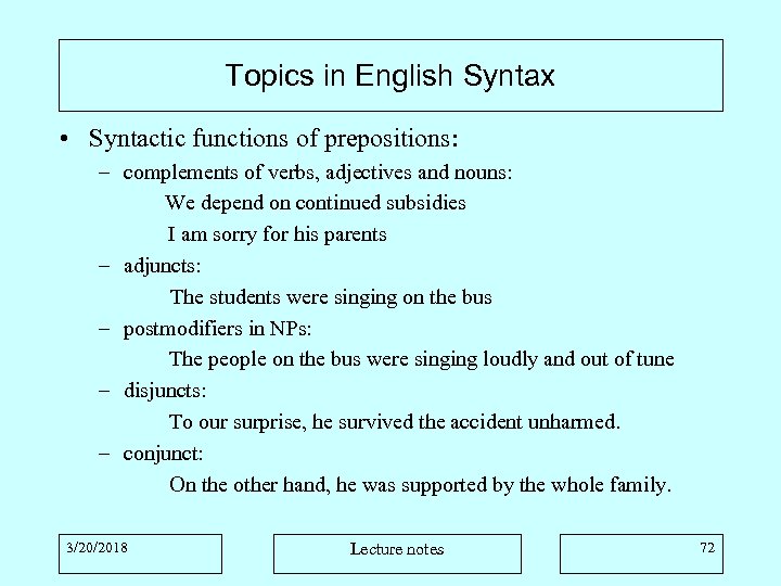 Topics in English Syntax • Syntactic functions of prepositions: – complements of verbs, adjectives