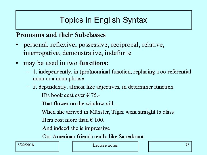 Topics in English Syntax Pronouns and their Subclasses • personal, reflexive, possessive, reciprocal, relative,