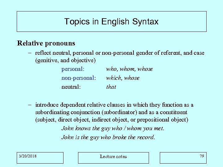 Topics in English Syntax Relative pronouns – reflect neutral, personal or non-personal gender of