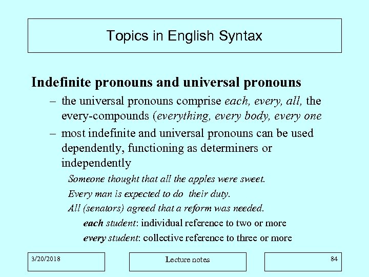 Topics in English Syntax Indefinite pronouns and universal pronouns – the universal pronouns comprise