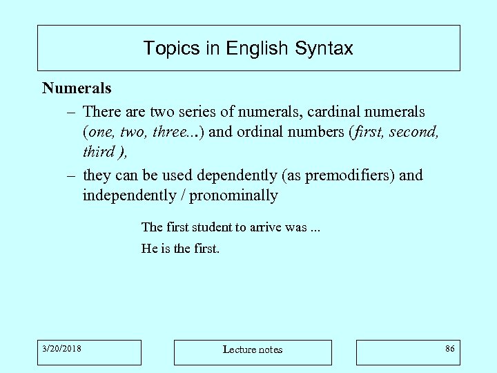 Topics in English Syntax Numerals – There are two series of numerals, cardinal numerals