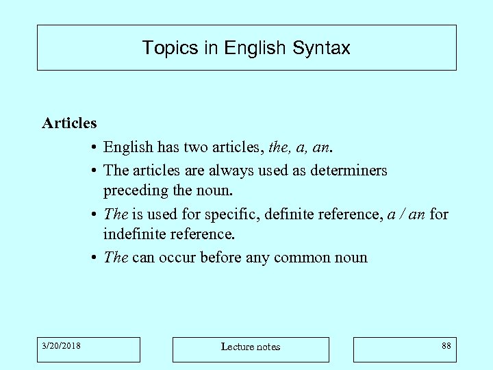 Topics in English Syntax Articles • English has two articles, the, a, an. •