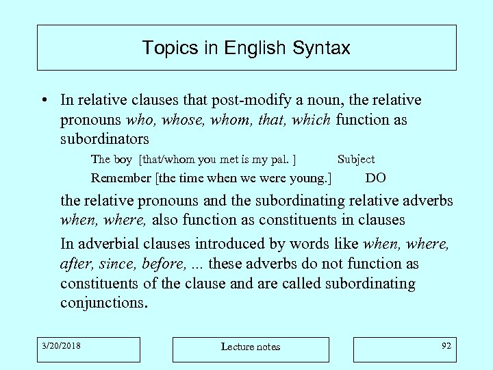 Topics in English Syntax • In relative clauses that post-modify a noun, the relative