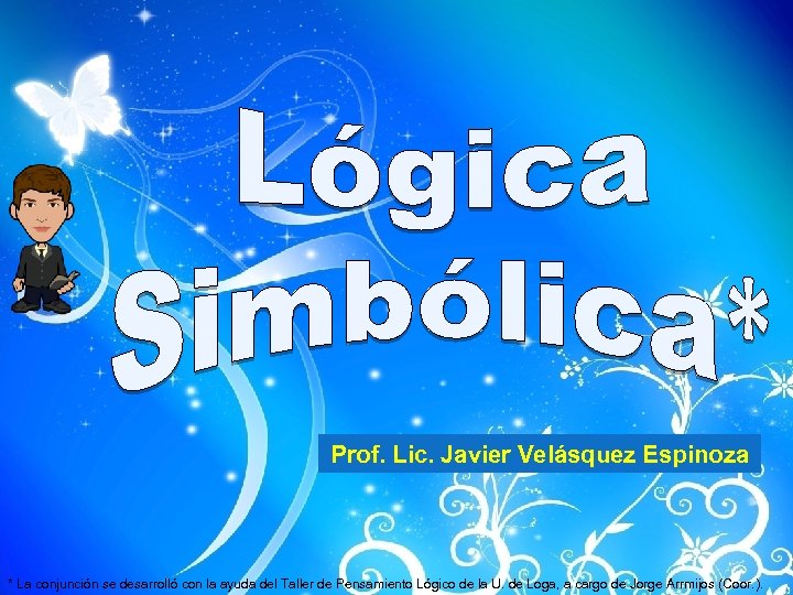 Prof. Lic. Javier Velásquez Espinoza * La conjunción se desarrolló con la ayuda del