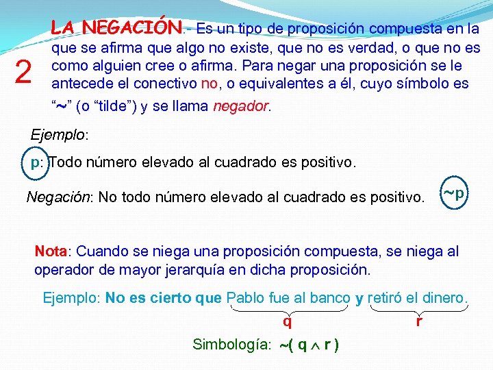 LA NEGACIÓN. - Es un tipo de proposición compuesta en la 2 que se