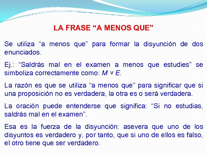 LA FRASE “A MENOS QUE” Se utiliza “a menos que” para formar la disyunción