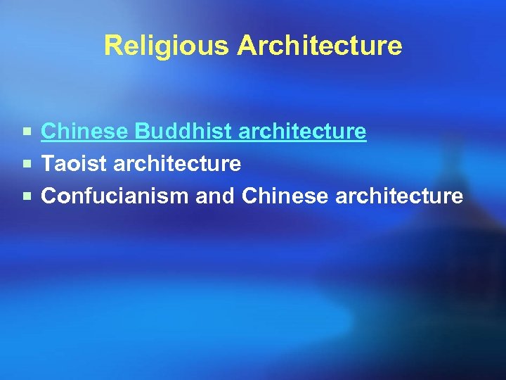 Religious Architecture ¡ Chinese Buddhist architecture ¡ Taoist architecture ¡ Confucianism and Chinese architecture