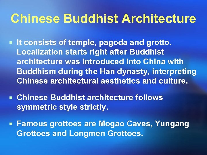 Chinese Buddhist Architecture ¡ It consists of temple, pagoda and grotto. Localization starts right