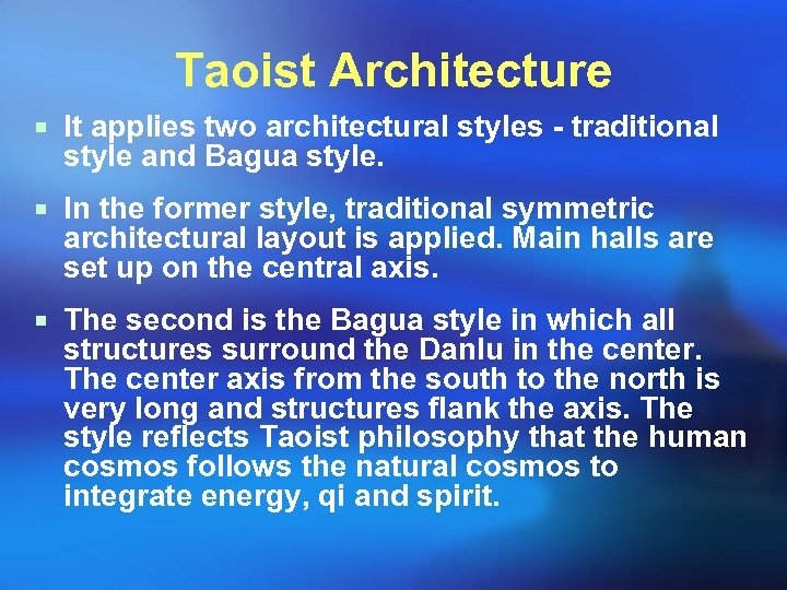 Taoist Architecture ¡ It applies two architectural styles - traditional style and Bagua style.