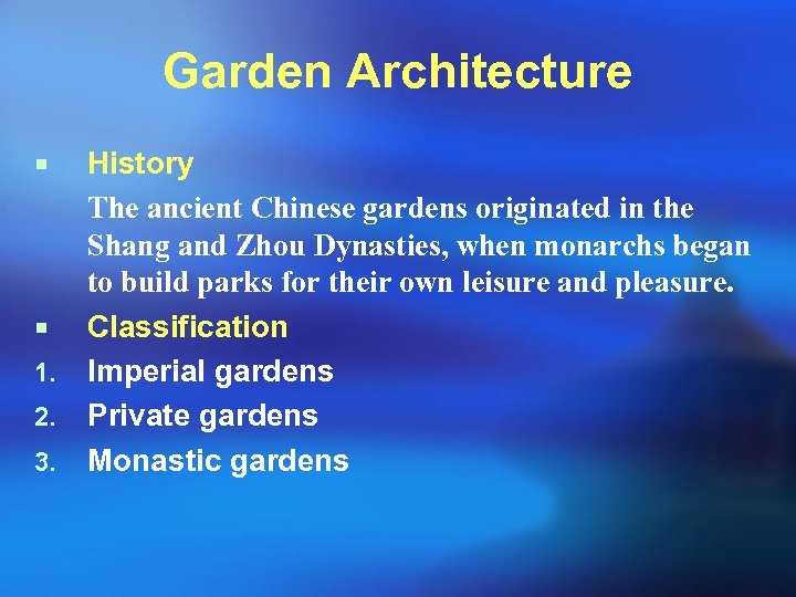 Garden Architecture History The ancient Chinese gardens originated in the Shang and Zhou Dynasties,