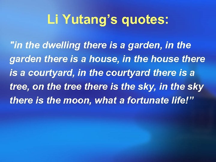 Li Yutang’s quotes: "in the dwelling there is a garden, in the garden there