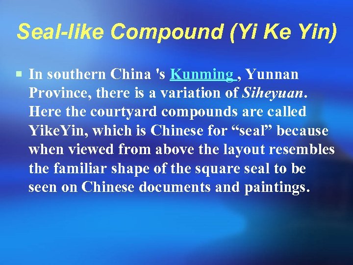 Seal-like Compound (Yi Ke Yin) ¡ In southern China 's Kunming , Yunnan Province,