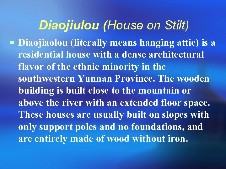 Diaojiulou (House on Stilt) ¡ Diaojiaolou (literally means hanging attic) is a residential house