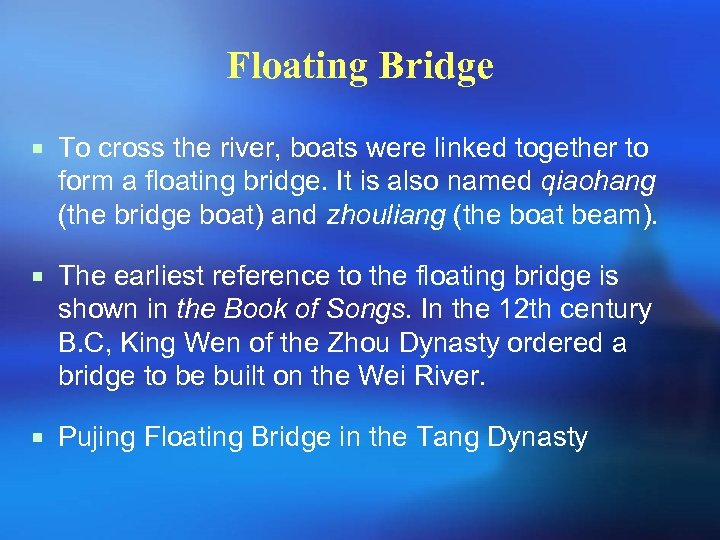 Floating Bridge ¡ To cross the river, boats were linked together to form a