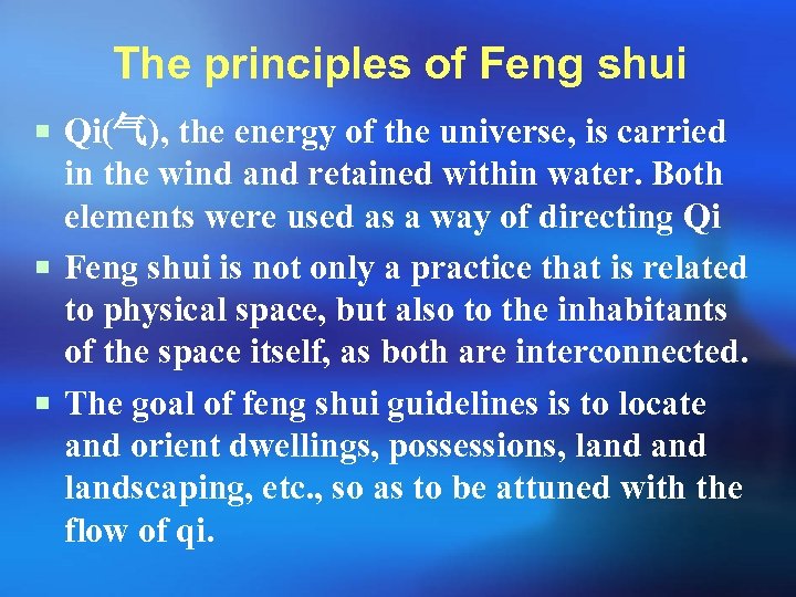 The principles of Feng shui ¡ Qi(气), the energy of the universe, is carried