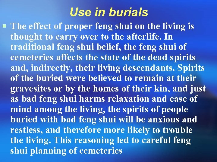Use in burials ¡ The effect of proper feng shui on the living is