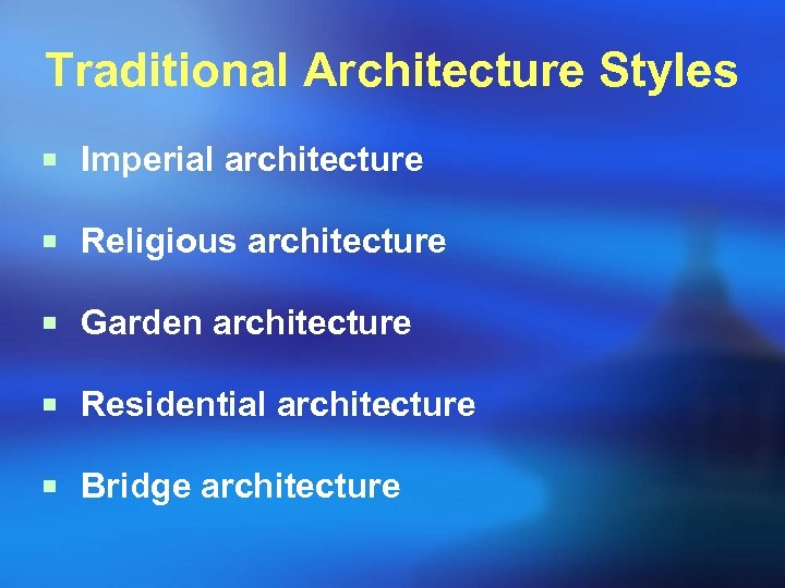 Traditional Architecture Styles ¡ Imperial architecture ¡ Religious architecture ¡ Garden architecture ¡ Residential