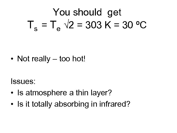 You should get Ts = Te √ 2 = 303 K = 30 ºC