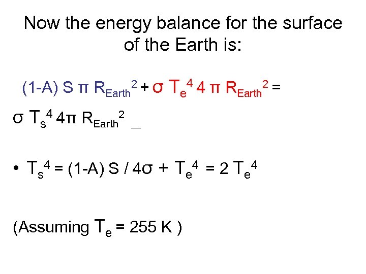 Now the energy balance for the surface of the Earth is: (1 -A) S