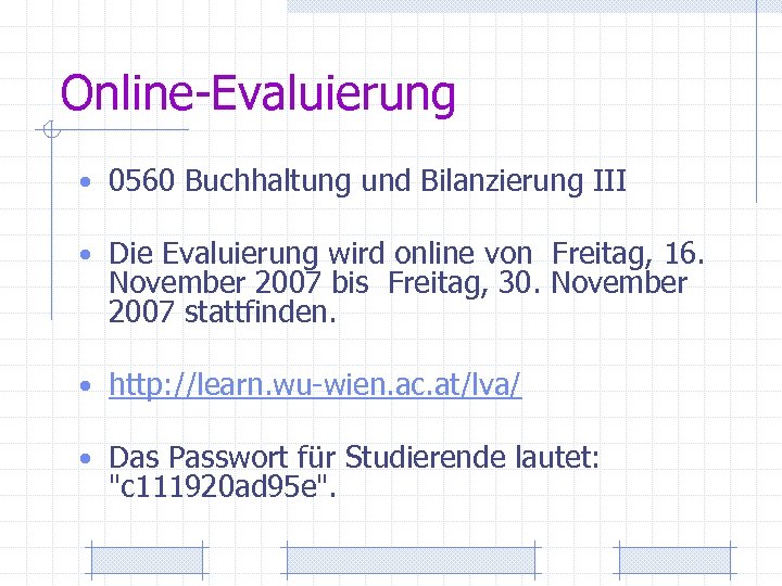 Online-Evaluierung • 0560 Buchhaltung und Bilanzierung III • Die Evaluierung wird online von Freitag,