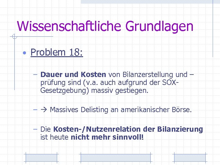 Wissenschaftliche Grundlagen • Problem 18: – Dauer und Kosten von Bilanzerstellung und – prüfung