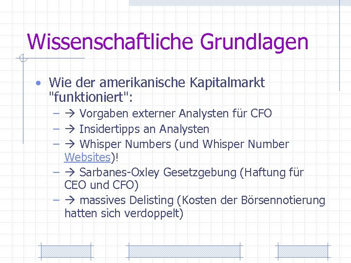 Wissenschaftliche Grundlagen • Wie der amerikanische Kapitalmarkt "funktioniert": – Vorgaben externer Analysten für CFO