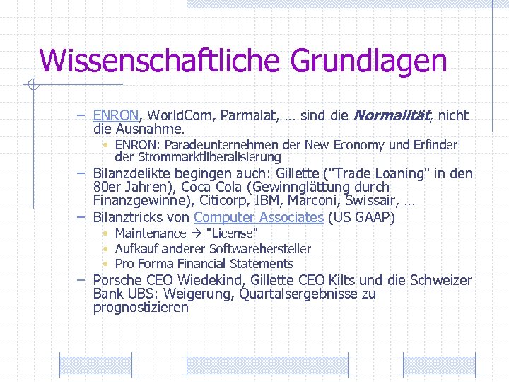 Wissenschaftliche Grundlagen – ENRON, World. Com, Parmalat, … sind die Normalität, nicht die Ausnahme.